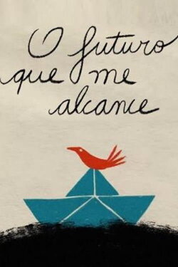 O Futuro Que Me Alcance (2023) O Futuro Que Me Alcance (2023)