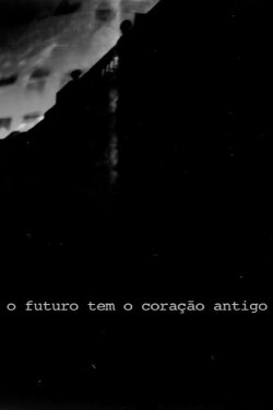 O Futuro Tem o Coração Antigo (2013) O Futuro Tem o Coração Antigo (2013)