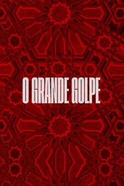 O Grande Golpe (2022) O Grande Golpe (2022)