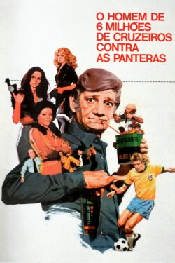 O Homem de Seis Milhões de Cruzeiros Contra as Panteras (1978)