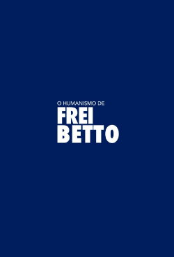 O Humanismo de Frei Betto (2023) O Humanismo de Frei Betto (2023)