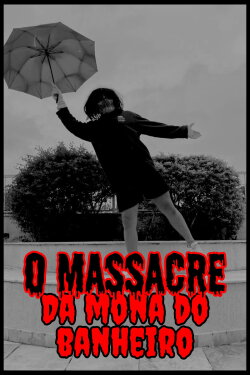 O Massacre da Mona Do Banheiro (2024) O Massacre da Mona Do Banheiro (2024)