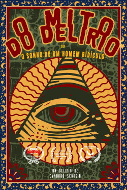 O Mito do Delírio ou o sonho de um homem ridículo (2022) O Mito do Delírio ou o sonho de um homem ridículo (2022)