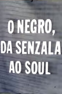 O Negro da Senzala ao Soul (1977) O Negro da Senzala ao Soul (1977)
