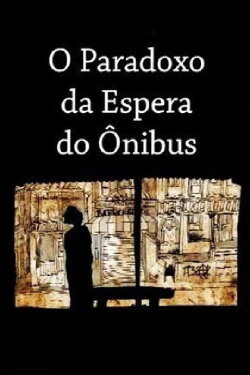 O Paradoxo da Espera do Ônibus (2007) O Paradoxo da Espera do Ônibus (2007)
