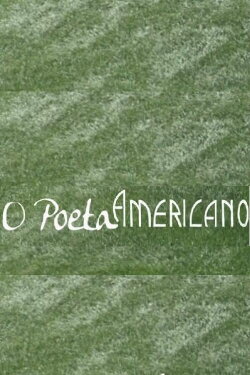 O Poeta Americano (2014) O Poeta Americano (2014)