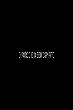 O Porco e o Seu Espírito (2017) O Porco e o Seu Espírito (2017)