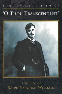 O Thou Transcendent: The Life of Ralph Vaughan Williams (2007) O Thou Transcendent: The Life of Ralph Vaughan Williams (2007)