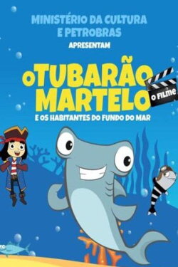 O Tubarão Martelo e Os Habitantes do Fundo do Mar – O Filme (2024) O Tubarão Martelo e Os Habitantes do Fundo do Mar – O Filme (2024)