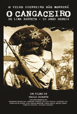 O Velho Guerreiro Não Morrerá - O Cangaceiro de Lima Barreto 50 Anos Depois (2011)