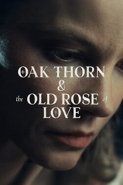 Oak Thorn & the Old Rose of Love (2022) Oak Thorn & the Old Rose of Love (2022)