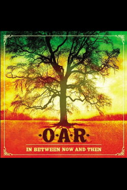 O.A.R.: In Between Now and Then (2003)