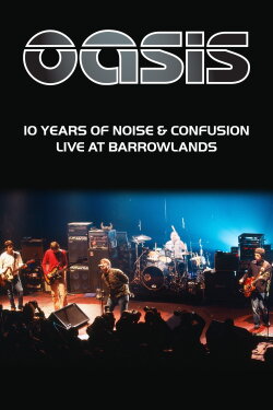 Oasis: 10 Years of Noise and Confusion (2001) Oasis: 10 Years of Noise and Confusion (2001)