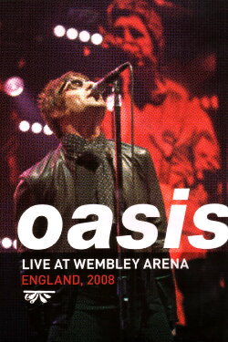 Oasis: Live at Wembley Arena (2008) Oasis: Live at Wembley Arena (2008)