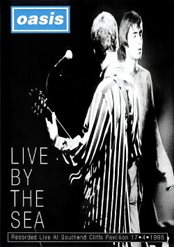 Oasis: Live By The Sea (1995) Oasis: Live By The Sea (1995)