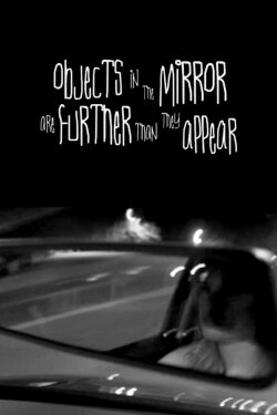 Objects in the Mirror Are Further than They Appear (2003) Objects in the Mirror Are Further than They Appear (2003)