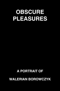 Obscure Pleasures: A Portrait of Walerian Borowczyk (2013) Obscure Pleasures: A Portrait of Walerian Borowczyk (2013)