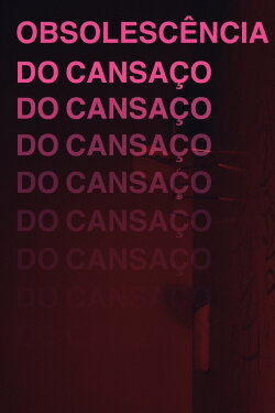 Obsolescência do Cansaço (2023)