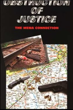 Obstruction Of Justice: The Mena Connection (1996) Obstruction Of Justice: The Mena Connection (1996)