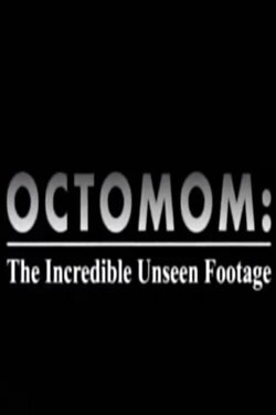 Octomom: The Incredible Unseen Footage (2009) Octomom: The Incredible Unseen Footage (2009)