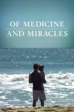 Of Medicine and Miracles (2022) Of Medicine and Miracles (2022)