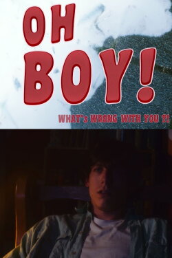 Oh Boy! What's Wrong With You?! (2021)