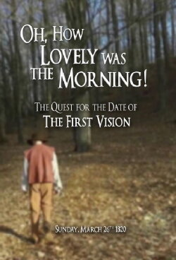 Oh, How Lovely was the Morning! The Quest for the Date of the First Vision (2018)