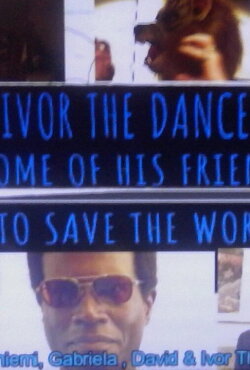 Oh no!! Ivor the Dance King and some of his friends try to save the world!! (2019) Oh no!! Ivor the Dance King and some of his friends try to save the world!! (2019)