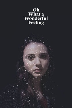 Oh What a Wonderful Feeling (2016) Oh What a Wonderful Feeling (2016)