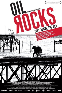 Oil Rocks: City Above the Sea (2009) Oil Rocks: City Above the Sea (2009)