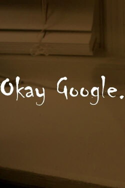 Okay Google. (2019) Okay Google. (2019)
