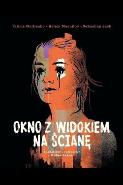 Okno z widokiem na ścianę (2019) Okno z widokiem na ścianę (2019)