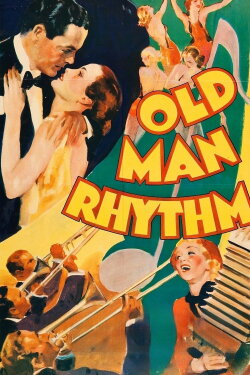 Old Man Rhythm (1935) Old Man Rhythm (1935)