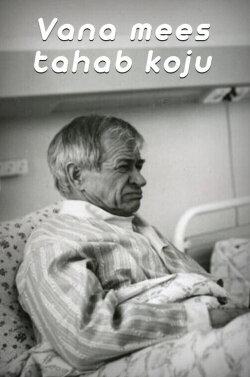 Old Man Wants to Go Home (1991) Old Man Wants to Go Home (1991)