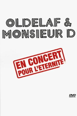 Oldelaf et Monsieur D, en concert pour l'eternité (2009) Oldelaf et Monsieur D, en concert pour l'eternité (2009)