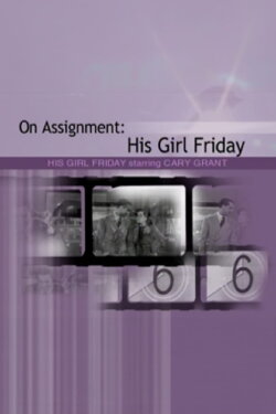 On Assignment: 'His Girl Friday' (2006) On Assignment: 'His Girl Friday' (2006)