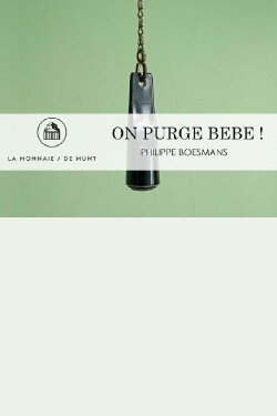 On Purge Bébé! - La Monnaie / De Munt (2022) On Purge Bébé! - La Monnaie / De Munt (2022)