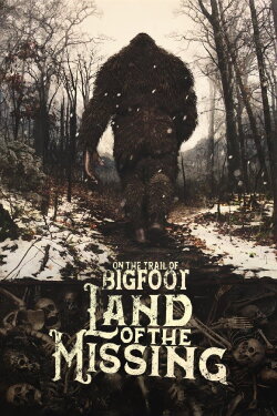 On the Trail of Bigfoot:  Land of the Missing (2023)