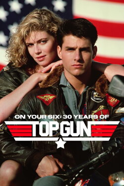 On Your Six: Thirty Years of Top Gun (2020) On Your Six: Thirty Years of Top Gun (2020)