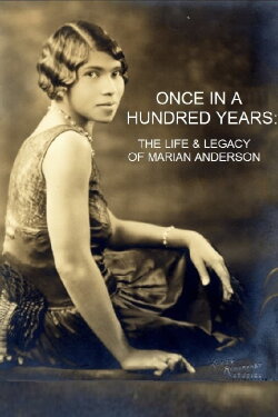 Once in a Hundred Years: The Life & Legacy of Marian Anderson (2020) Once in a Hundred Years: The Life & Legacy of Marian Anderson (2020)