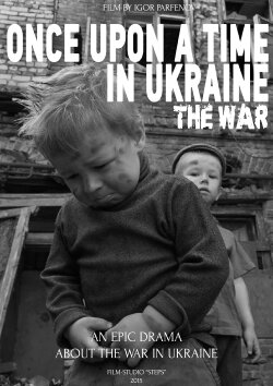 Once Upon a Time in Ukraine: The War (2016) Once Upon a Time in Ukraine: The War (2016)