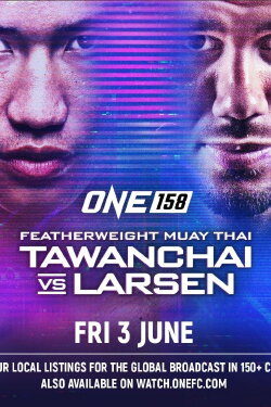 ONE 158: Tawanchai vs. Larsen (2022) ONE 158: Tawanchai vs. Larsen (2022)
