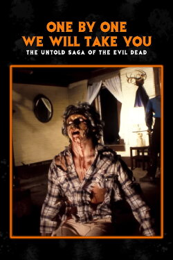 One by One We Will Take You: The Untold Saga of The Evil Dead (2007) One by One We Will Take You: The Untold Saga of The Evil Dead (2007)
