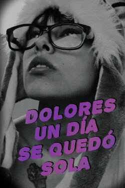 One day, Dolores was on her own (2019) One day, Dolores was on her own (2019)