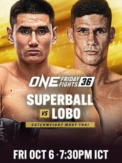 ONE Friday Fights 36: Superball vs. Lobo (2023) ONE Friday Fights 36: Superball vs. Lobo (2023)