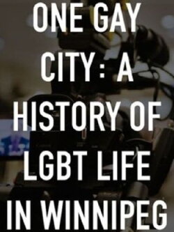 One Gay City: A History of LGBT Life in Winnipeg (2014)