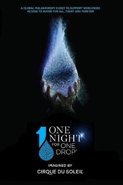 One Night for One Drop: Imagined by Cirque du Soleil (2019) One Night for One Drop: Imagined by Cirque du Soleil (2019)