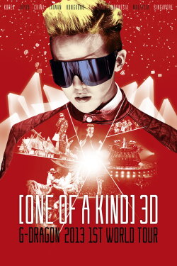 ONE OF A KIND 3D ; G-DRAGON 2013 1ST WORLD TOUR (2013) ONE OF A KIND 3D ; G-DRAGON 2013 1ST WORLD TOUR (2013)