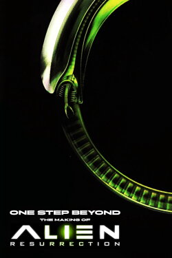 One Step Beyond: The Making of Alien Resurrection (2003) One Step Beyond: The Making of Alien Resurrection (2003)