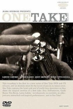 One Take: Vol. 1: Lorne Lofsky, Guido Basso, Joey DeFrancesco & Vito Rezza (2008) One Take: Vol. 1: Lorne Lofsky, Guido Basso, Joey DeFrancesco & Vito Rezza (2008)